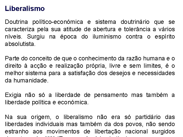 Liberalismo Doutrina político-económica e sistema doutrinário que se caracteriza pela sua atitude de abertura