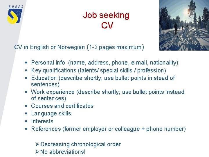 Job seeking CV CV in English or Norwegian (1 -2 pages maximum) § Personal