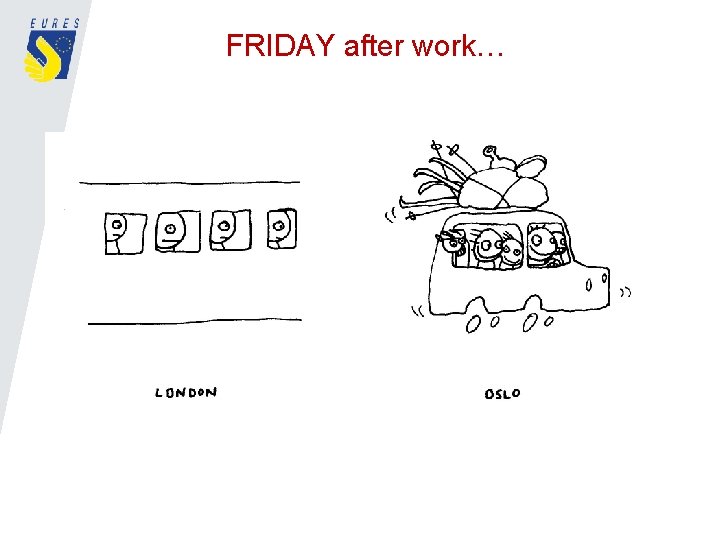 FRIDAY after work… 