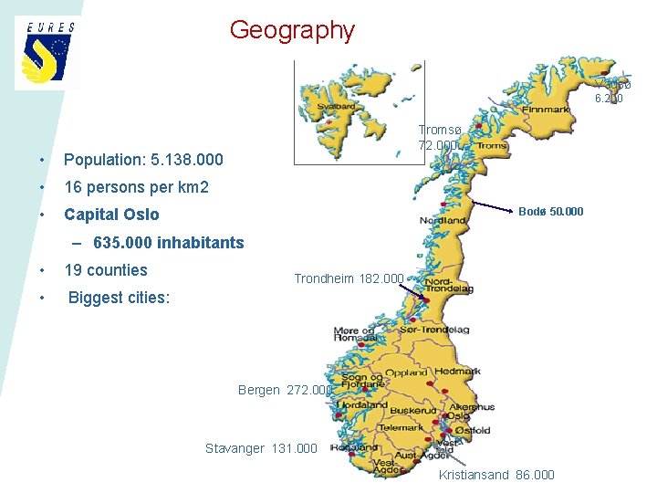 Geography Vadsø 6. 200 • Population: 5. 138. 000 • 16 persons per km