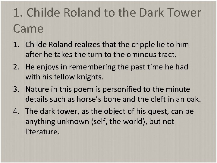 1. Childe Roland to the Dark Tower Came 1. Childe Roland realizes that the