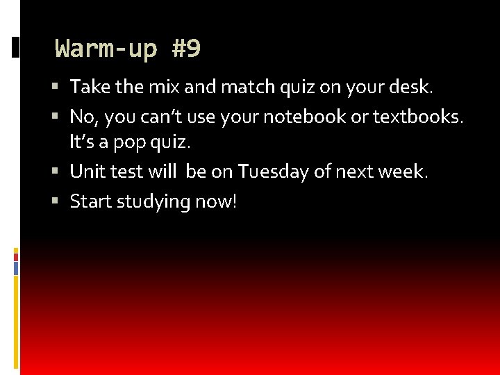 Warm-up #9 Take the mix and match quiz on your desk. No, you can’t