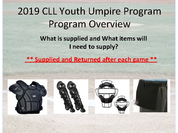 2019 CLL Youth Umpire Program Overview What is supplied and What items will I