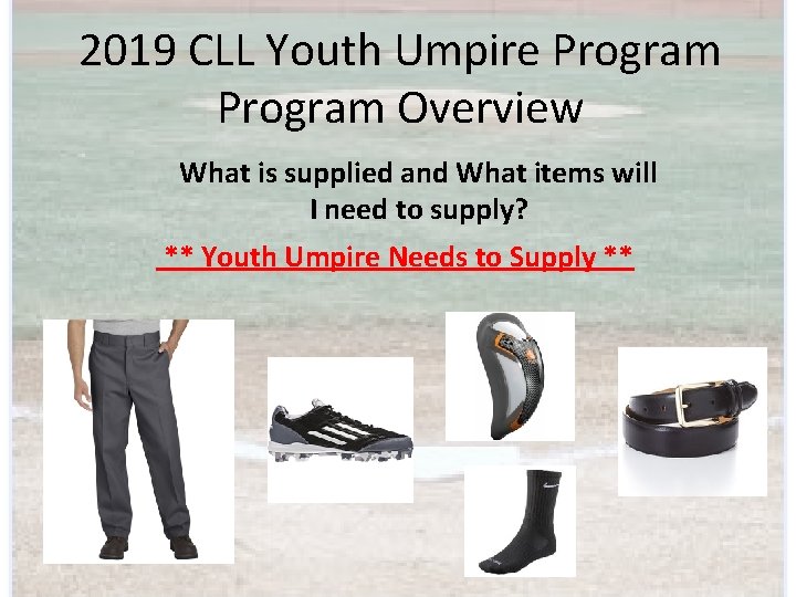 2019 CLL Youth Umpire Program Overview What is supplied and What items will I