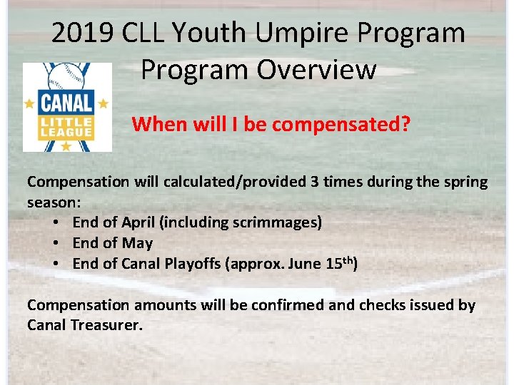 2019 CLL Youth Umpire Program Overview When will I be compensated? Compensation will calculated/provided