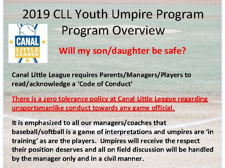 2019 CLL Youth Umpire Program Overview Will my son/daughter be safe? Canal Little League