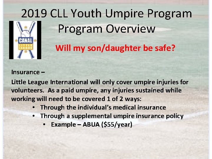 2019 CLL Youth Umpire Program Overview Will my son/daughter be safe? Insurance – Little