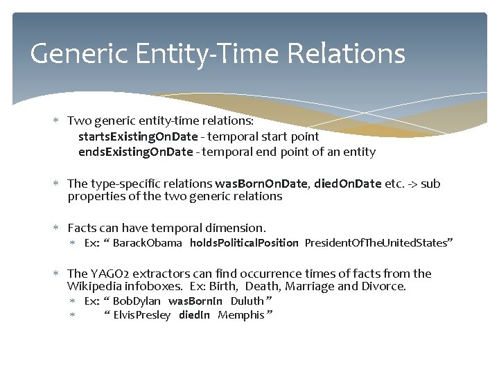 Generic Entity-Time Relations Two generic entity-time relations: starts. Existing. On. Date - temporal start