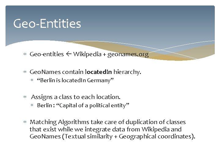 Geo-Entities Geo-entities Wikipedia + geonames. org Geo. Names contain located. In hierarchy. “Berlin is