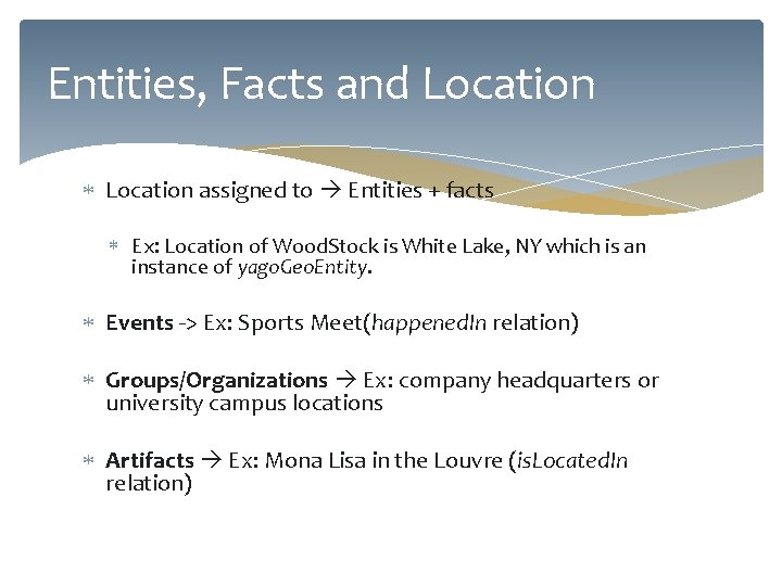 Entities, Facts and Location assigned to Entities + facts Ex: Location of Wood. Stock