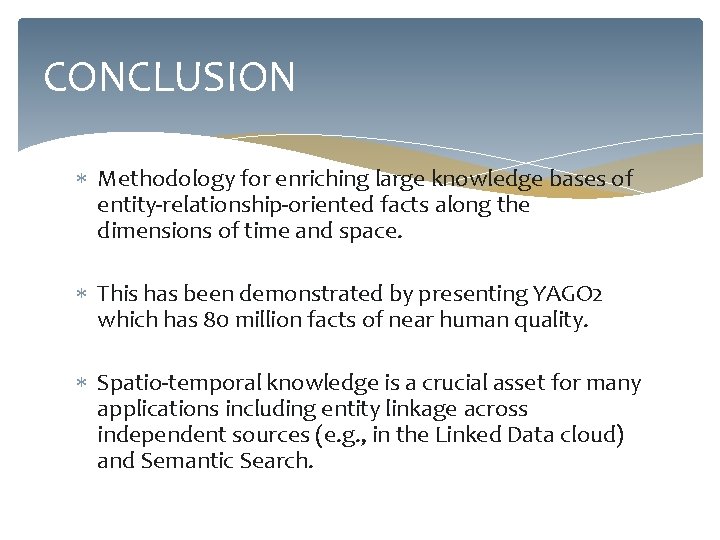 CONCLUSION Methodology for enriching large knowledge bases of entity-relationship-oriented facts along the dimensions of