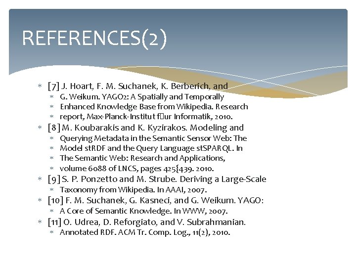 REFERENCES(2) [7] J. Hoart, F. M. Suchanek, K. Berberich, and G. Weikum. YAGO 2: