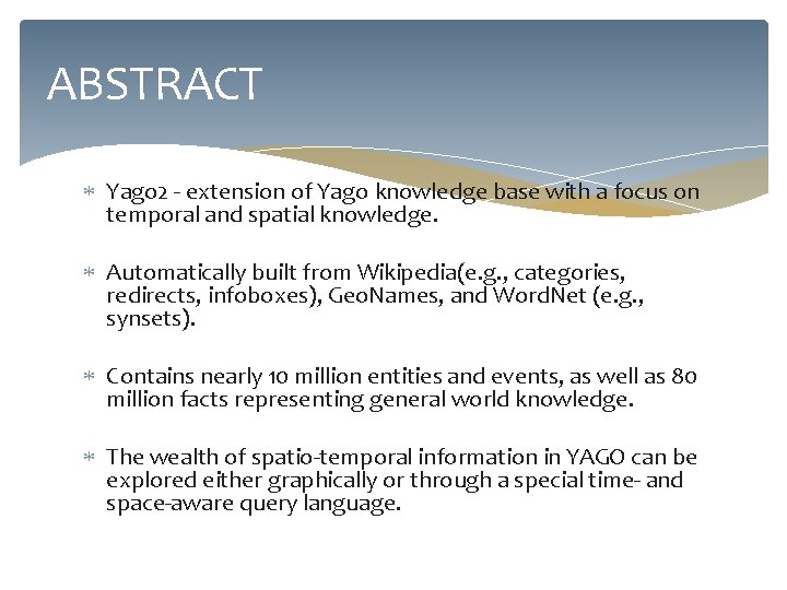 ABSTRACT Yago 2 - extension of Yago knowledge base with a focus on temporal