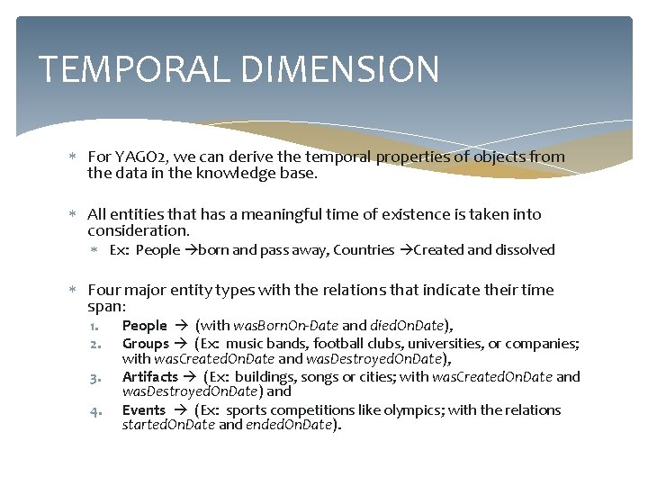 TEMPORAL DIMENSION For YAGO 2, we can derive the temporal properties of objects from