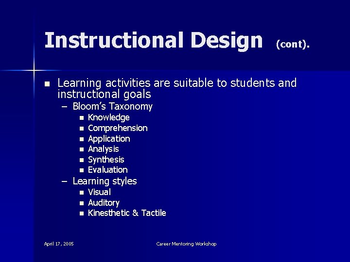 Instructional Design n (cont). Learning activities are suitable to students and instructional goals –