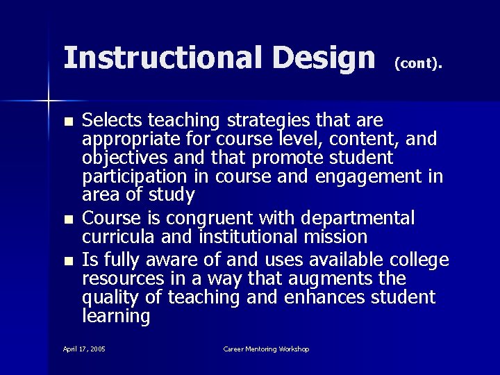 Instructional Design n (cont). Selects teaching strategies that are appropriate for course level, content,