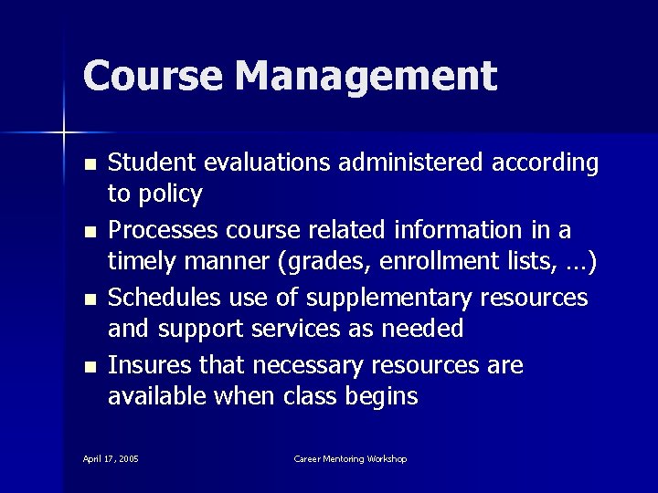 Course Management n n Student evaluations administered according to policy Processes course related information