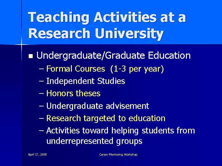 Teaching Activities at a Research University n Undergraduate/Graduate Education – Formal Courses (1 -3