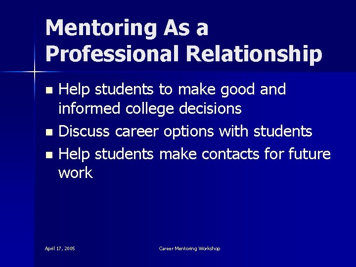 Mentoring As a Professional Relationship Help students to make good and informed college decisions