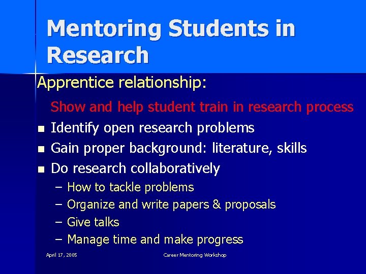 Mentoring Students in Research Apprentice relationship: n n n Show and help student train