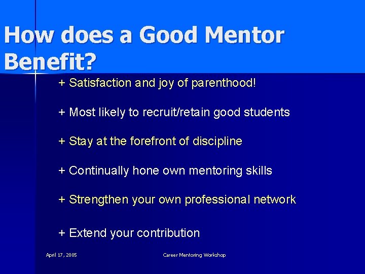 How does a Good Mentor Benefit? + Satisfaction and joy of parenthood! + Most