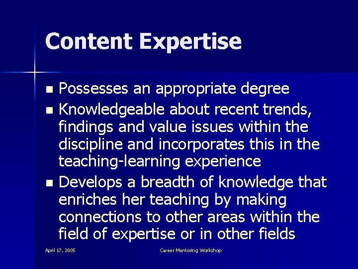 Content Expertise Possesses an appropriate degree n Knowledgeable about recent trends, findings and value