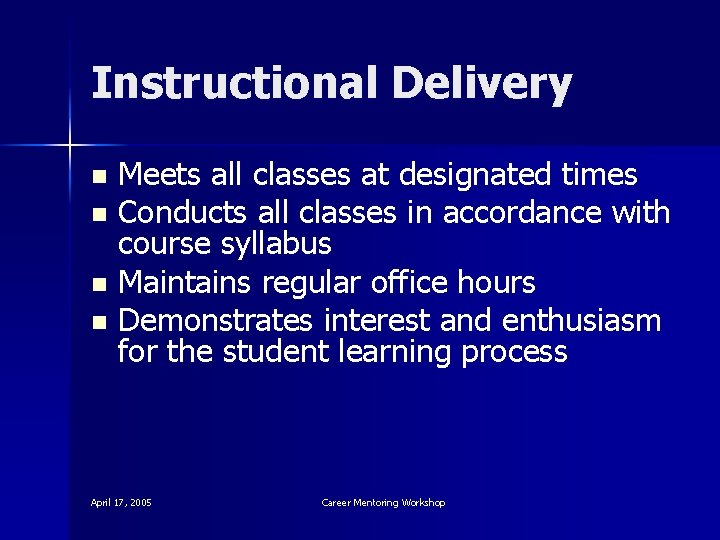 Instructional Delivery Meets all classes at designated times n Conducts all classes in accordance