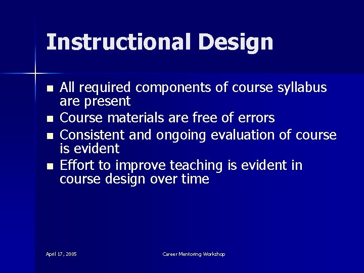 Instructional Design n n All required components of course syllabus are present Course materials