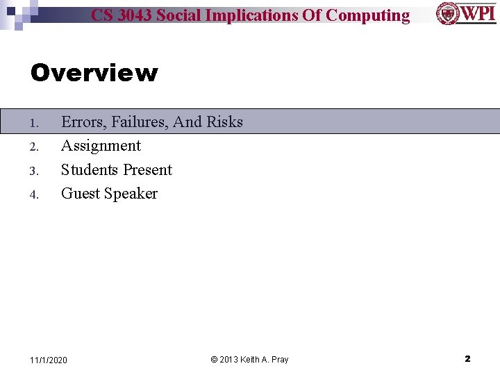 CS 3043 Social Implications Of Computing Overview 1. 2. 3. 4. Errors, Failures, And