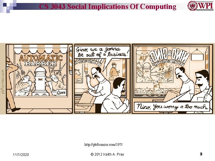 CS 3043 Social Implications Of Computing http: //pbfcomics. com/197/ 11/1/2020 © 2012 Keith A.