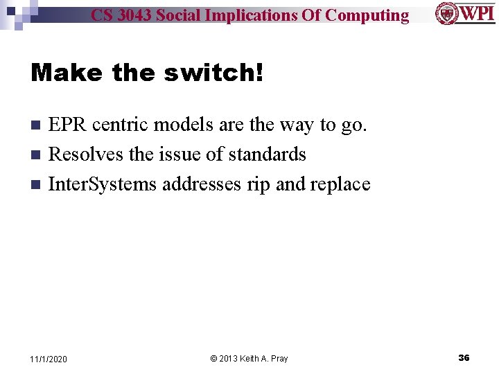 CS 3043 Social Implications Of Computing Make the switch! n n n EPR centric