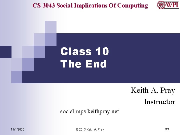 CS 3043 Social Implications Of Computing Class 10 The End Keith A. Pray Instructor