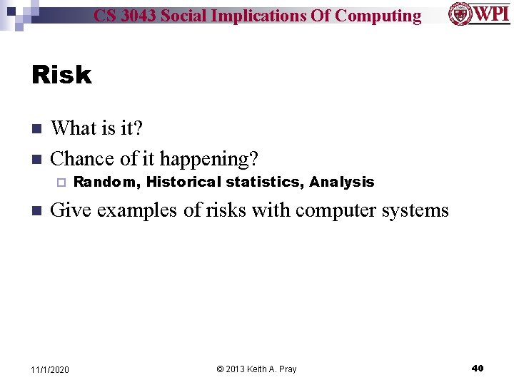 CS 3043 Social Implications Of Computing Risk n n What is it? Chance of