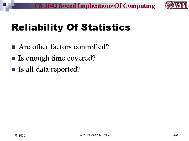 CS 3043 Social Implications Of Computing Reliability Of Statistics n n n Are other