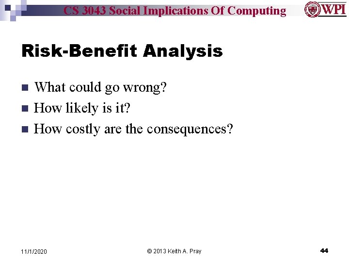 CS 3043 Social Implications Of Computing Risk-Benefit Analysis n n n What could go