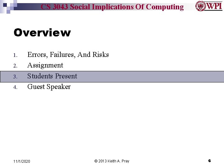 CS 3043 Social Implications Of Computing Overview 1. 2. 3. 4. Errors, Failures, And