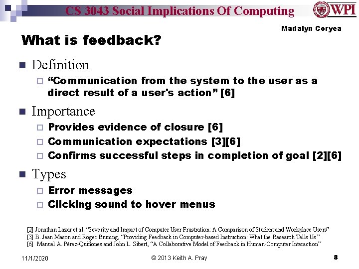 CS 3043 Social Implications Of Computing What is feedback? n Definition ¨ n Madalyn