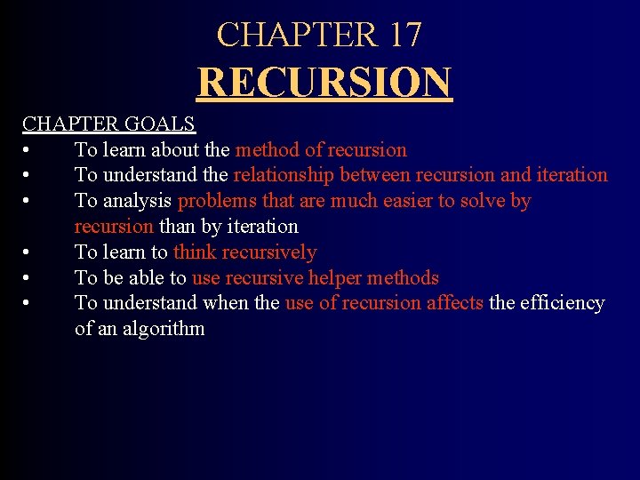CHAPTER 17 RECURSION CHAPTER GOALS • To learn about the method of recursion •