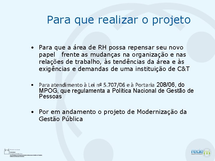 Para que realizar o projeto • Para que a área de RH possa repensar