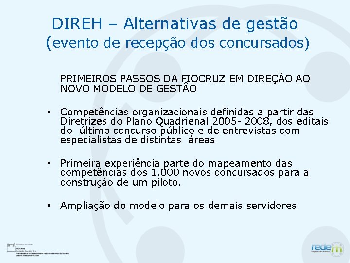 DIREH – Alternativas de gestão (evento de recepção dos concursados) PRIMEIROS PASSOS DA FIOCRUZ