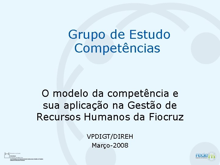 Grupo de Estudo Competências O modelo da competência e sua aplicação na Gestão de