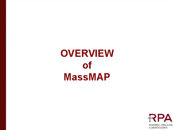 OVERVIEW of Mass. MAP 