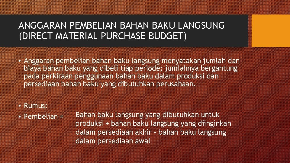 ANGGARAN PEMBELIAN BAHAN BAKU LANGSUNG (DIRECT MATERIAL PURCHASE BUDGET) • Anggaran pembelian bahan baku