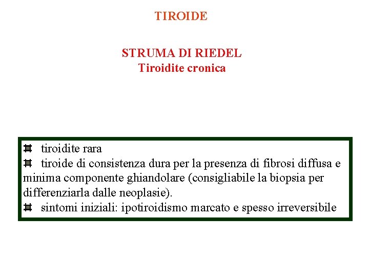 TIROIDE STRUMA DI RIEDEL Tiroidite cronica tiroidite rara tiroide di consistenza dura per la