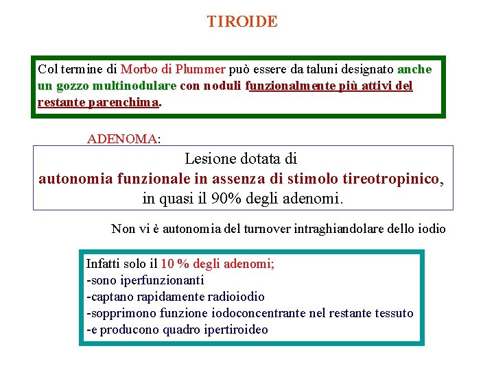 TIROIDE Col termine di Morbo di Plummer può essere da taluni designato anche un