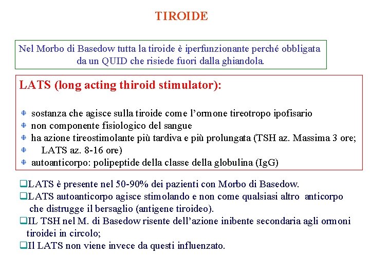 TIROIDE Nel Morbo di Basedow tutta la tiroide è iperfunzionante perché obbligata da un