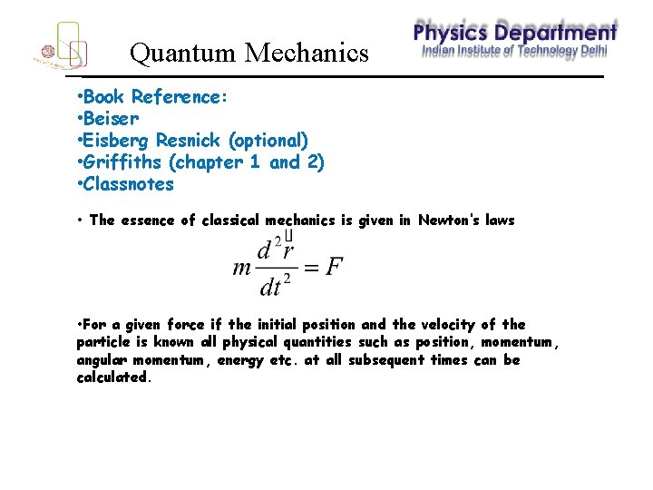 Quantum Mechanics • Book Reference: • Beiser • Eisberg Resnick (optional) • Griffiths (chapter