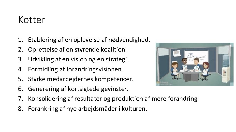 Kotter 1. 2. 3. 4. 5. 6. 7. 8. Etablering af en oplevelse af Kotter 1. 2. 3. 4. 5. 6. 7. 8. Etablering af en oplevelse af