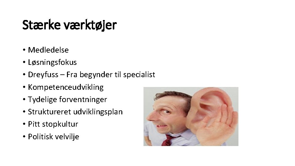 Stærke værktøjer • Medledelse • Løsningsfokus • Dreyfuss – Fra begynder til specialist • Stærke værktøjer • Medledelse • Løsningsfokus • Dreyfuss – Fra begynder til specialist •