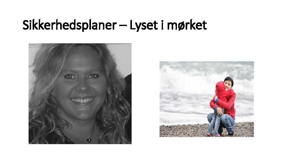 Sikkerhedsplaner – Lyset i mørket Sikkerhedsplaner – Lyset i mørket